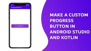 How to Make A custom Progress Button In Android Studio and Kotlin