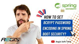 Guidance On How to Set BCrypt Password Encoding in Spring Boot Security? : Aegis SoftTech