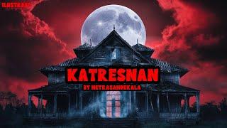 KISAH MISTERI - KATRESNAN - THREAD HORROR @NETRASANDEKALA