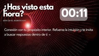 00:11 ¿Has visto esta hora? ¿Qué mensaje te están mandando?