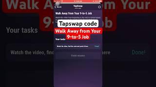 Walk Away from Your 9-to-5 Job | Tapswap code || tapswap code Walk Away from Your 9-to-5 Job#tapswap