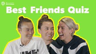 Best Friends Quiz w/ Alanna Kennedy, Caitlin Foord and Mackenzie Arnold - Part 1