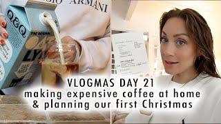 making expensive coffee at home & planning our first Christmas | VLOGMAS DAY 21