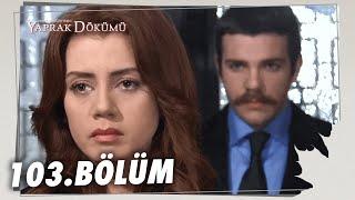 Yaprak Dökümü 103. Bölüm - Full Bölüm