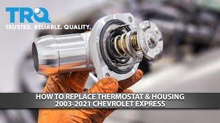 How to Replace Thermostat & Housing 2003-2021 Chevrolet Express