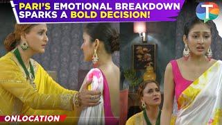 Parineeti UPDATE: Pari's EMOTIONAL break down before her Mother; takes a BOLD stand against Neeti!