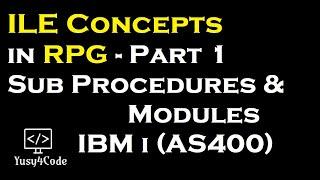 ILE Concepts in RPG - Part 1 | Sub Procedures and Modules | yusy4code