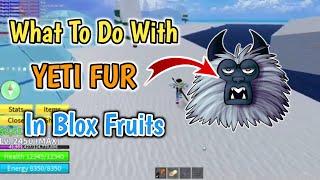 What To Do With Yeti Fur In Blox Fruits? (2024) | Yeti Fur Use In Blox Fruits