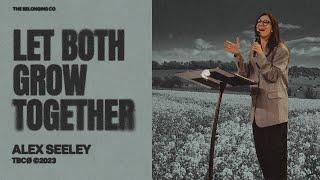 Let Both Grow Together // Alex Seeley | The Belonging Co TV