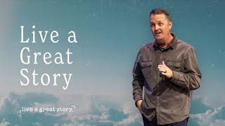 Live a Great Story | Mark 10:35-45