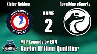 MLP Legends by ERN - Kieler-Robben VS Royalblue eSports - Game 2 - Berlin Offline Qualifier