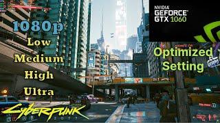 Cyberpunk 2077 | GTX 1060 6GB | Low to Ultra graphics test | Optimized setting