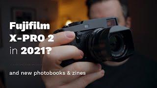 Fujifilm X-Pro 2 in 2021? (and a few photobooks)