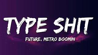 Future, Metro Boomin - Type Shit (Lyrics)