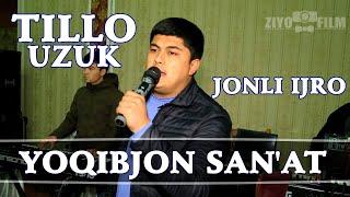 Yoqibjon San'at (Tillo uzuk) Jonli ijro / Ёкибжон Санат (Тилло узук)