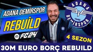 ADANA DEMİRSPOR REBUILD / 30M EURO BORÇ , 4 SEZONDA ŞAMPİYON OLABİLECEK MİYİZ ? FC 24 KARİYER MODU