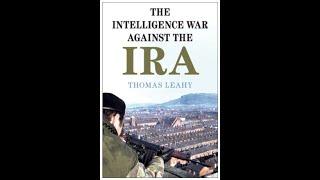 Lecture 121: British Intelligence War Against the Provisional IRA ('76 - '98) by Thomas Leahy