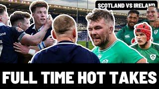 SCOTLAND vs IRELAND | FULL TIME HOT TAKES