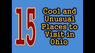 15 Cool and Unusual Places to Visit in Ohio