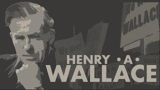 Henry Wallace: The Most Underrated Vice President