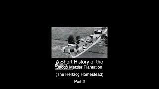 A Short History of the Jacob Metzler Plantation The Hertzog Homestead Part 2 #mennonite