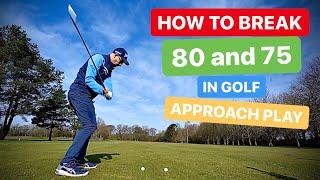 HOW TO BREAK 80 AND 75 IN GOLF APPROACH PLAY