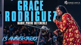 Grace Rodriguez | Nadie Puede Detenerle ￼￼| 13 Aniversario de Robert Laboy Jr Int. Ministries