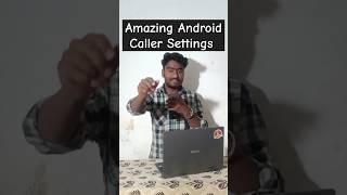 Amazing Android Caller Settings You Should Know! Bapan Babu