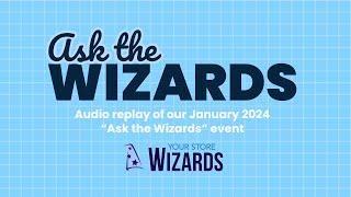 Your Store Wizards "Ask the Wizards" eCommerce Q&A - January 2024