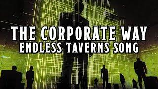 The Corporate Way - An Endless Taverns Original Song