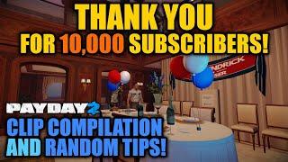 [PAYDAY 2] Thank you for 10,000 subscribers! Celebratory clip compilation and random tips 