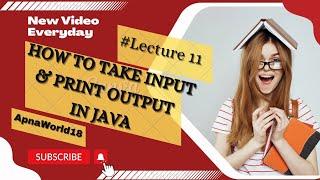 How to Take Input and Output in Java: A Step-by-Step Tutorial | Beginner's Guide | ApnaWorld18