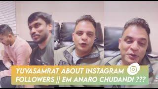 yuvasamrat about Instagram followers || em anaro chudandi ??? || yuvasamrat || #instagram #sad