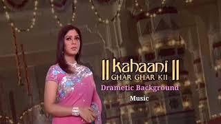 Drametic Background Music From Kahaani Ghar Ghar kii-BalajiTelefilms