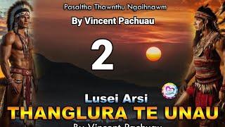 Pasaltha Thanglura te unau - 2 | By Vincent Pachuau