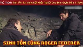 Bear Grylls Thử Thách Sinh Tồn Một Mình Ở Vùng Đất Hoang Dã Khắc Nghiệt Nhất Thế Giới Mùa 3 (P10)