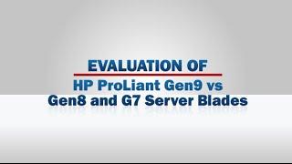 Demartek Evaluation - HP ProLiant Gen9 vs Gen8 vs G7 Server Blades