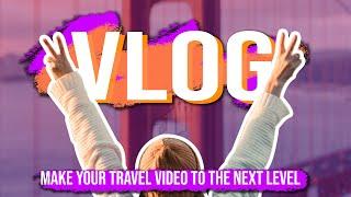 Make Your TRAVEL VIDEO to the NEXT LEVEL