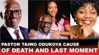 Pastor Taiwo Odukoya Cause Of Death And Last Moment