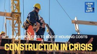 Trump Puts Home Construction in Crisis