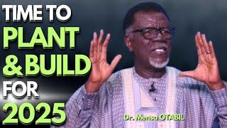 TIME TO PLANT AND BUILD TOWARDS 2025 // DR MENSA OTABIL