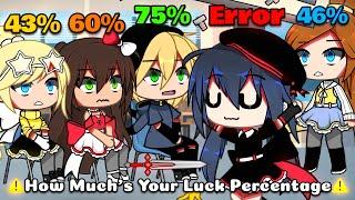  Luck Percentage  || meme || Mlb || AU || [ Original? ] || Gacha Life