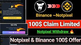 Binance 100$ Claim Limited Time Offer | Notpixel withdraw & কিভাবে কাজ করবেন?