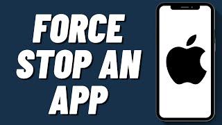 How to Force Stop an App on iPhone (2024)