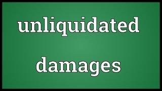 Unliquidated damages Meaning