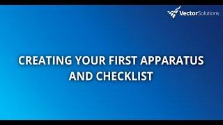 Vector Check It:  Creating Your First Apparatus and Checklist