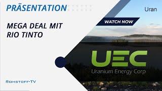 Uranmarkt-Update und großer Deal von Uranium Energy mit Rio Tinto