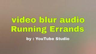 audio Running Errands dari YouTube Studio (blur video)