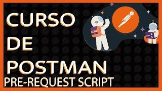 17. curso de POSTMAN - Pre-Request Script