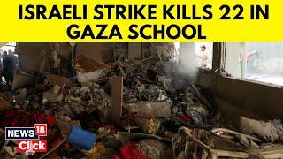 Israel Vs Hamas Today | Israel Strike Kills 22 In Gaza School | Israel Attack News Today | N18G